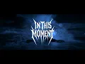 In This Moment (feat. Dayseeker) - I Want To Believe (Official Music Video)