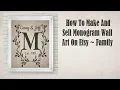 How To Make And Sell Monogram Wall Art For Etsy Family