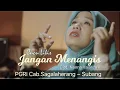 PGRI Cabang Sagalaherang - Cucu Lilis | Jangan Menangis | cipt. Nanna Valanza