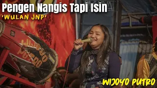 Download Pengen Nangis Tapi Isin || WULAN JNP - Versi Jaranan WIJOYO PUTRO MP3