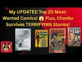 My UPDATED Top 20 Most-Wanted Comics Plus Chonko Survives TERRIFYING Storms