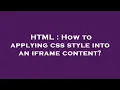 HTML How to applying css style into an iframe content