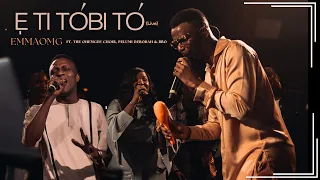 e ti tobi to live emmaomg ft the ohemgee choir pelumi deborah and officialbbo