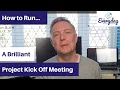 How to Run a Brilliant Project Kick Off Meeting The Everyday Project Manager