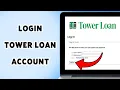 How To Login Tower Loan Account 2025 Sign In Access Your Loan Dashboard