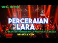 Download Lagu DJ PERCERAIAN LARA TRAP PARTY MIDDLE NULUP NROTOK X JARANAN