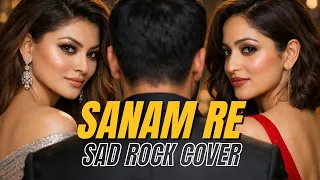 sanam re sad rock cover emotional hindi rock version 2026 arijit singh