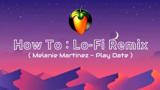 Download How i turn Play date from Melanie Martinez to Sad LoFi hip hop | Lofi remix in fl studio mobile MP3