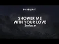 Download Lagu Shower Me With Your Love | Surface