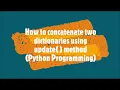 28-How to concatenate two dictionaries using update method