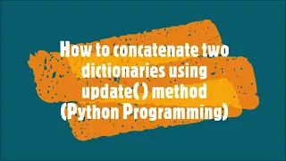 28-How to concatenate two dictionaries using update method