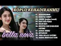 Download Lagu KEHADIRANMU KOPLO -  BELLA NOVA - NIRWANA COMEBACK FULL ALBUM 2025