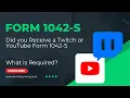 Form 1042-S from YouTube Twitch - What do I Need to Do