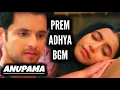Download Lagu Prem-Adhya BGM | Anupama | Ep 1451