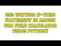 GIS Writing If-Then statement in ArcGIS Pro field calculator using Python