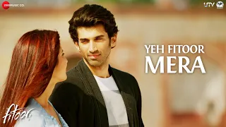 Yeh Fitoor Mera Full Video Fitoor Aditya Roy Kapur Katrina Kaif Arijit Singh Amit Trivedi 