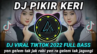 Download DJ PIKIR KERI (yen gelem tak jak rabi yen ra gelem tak jagongi) REMIX VIRAL TIKTOK 2022 FULL BASS MP3