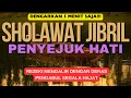 SHOLAWAT JIBRIL, SHOLAWAT NABI PENYEJUK HATI, SHOLAWAT PENARIK REZEKI DI LANCARKAN SEGALA URUSAN