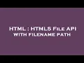 HTML HTML5 File API with filename path