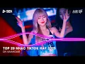 Download Lagu Top 20 Nhạc TikTok Hay 2025 | BXH Nhạc Trẻ Remix Hay Nhất Hiện Nay | Nhạc Remix TikTok Triệu View
