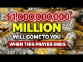 100 000 000 million will come to you when this powerful prayer ends Money will pour into your life
