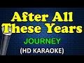 AFTER ALL THESE YEARS - Journey Karaoke