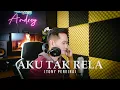 Download Lagu AKU TAK RELA (Tonny Pereira) - Andrey Arief (COVER)