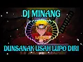 Download Lagu DJ MINANG | DUNSANAK USAH LUPO DIRI