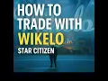 How to trade with Wikelo - Star Citizen