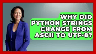 Why Did Python Strings Change From ASCII To UTF-8 - Python Code School
