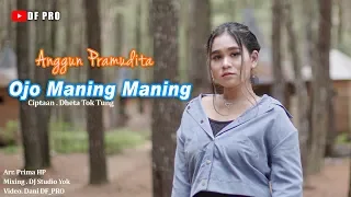 Lirik Lagu Ojo Maning Maning - Anggun Pramudita