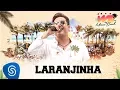Lagu Wesley Safadão - Laranjinha [DVD WS In Miami Beach]
