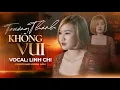 Download Lagu TRƯỞNG THÀNH KHÔNG VUI - ĐOÀN LÂM | Linh Chi Cover | Giá như chẳng trưởng thành vẫn như lá trên cành