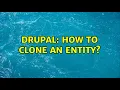 Drupal How to clone an entity