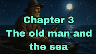 شابتر ٣ أولي ثانوي قصة The Old Man And The Sea كتاب المعاصر 