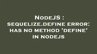 NodeJS sequelize define error has no method define in nodejs