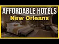 Top 10 Budget Hotels in New Orleans 2026 New Orleans Hotel Guide 2026