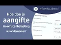 Hoe doe je aangifte inkomstenbelasting als ondernemer?