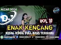 ENAK KENCANG VOL 10 || JEDAG JEDUG FULL BASS TERBARU 🎧 REMIX 2025