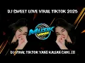 Lagu DJ SWEET LOVE VIRAL TIKTOK 2025