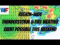 Region-Wide Thunderstorm Fire Weather Event Possible This Weekend