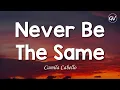 Download Lagu Camila Cabello - Never Be The Same [Lyrics]