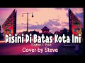 Download Lagu Disini Di Batas Kota Ini ( Tommy J. Pisa) - Cover by Steve (Midia Music Semarang)