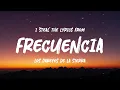 FRECUENCIA - Dareyes de la Sierra (Letra) | 'Steal' the Lyrics