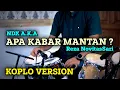Download Lagu Apa Kabar Mantan Koplo - NDX A.K.A COVER KOPLO VERSION TERBARU