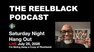 Reelblack Live - Riverbend Blu Ray Giveaway  (7/25/2026)