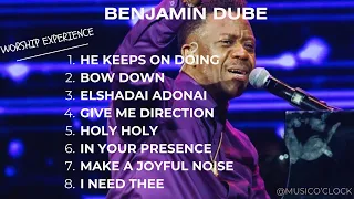 BENJAMIN DUBE GREATEST HITS HOUR OF WORSHIP GOSPEL SONGS MIX 2024