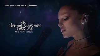 Ariana Grande Intro End Of The World Extended Live Concept The Eternal Sunshine Sessions 