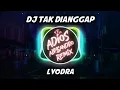 Download Lagu DJ Tak Dianggap - Lyodra | Adios Alessandro Remix