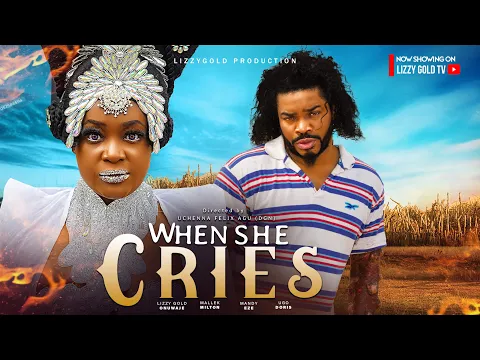 Download MP3 WHEN SHE CRIES  - LIZZY GOLD, MALEEK MILTON, MANDY EZE 2024 Latest Nigerian Movie